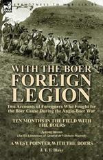 With the Boer Foreign Legion: Two Accounts of Foreigners Who Fought for the Boer Cause During the Anglo-Boer War