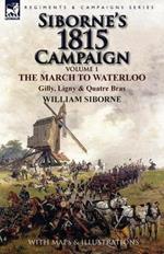 Siborne's 1815 Campaign: Volume 1-The March to Waterloo, Gilly, Ligny & Quatre Bras