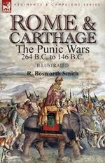 Rome and Carthage: The Punic Wars 264 B.C. to 146 B.C.