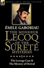The Monsieur Lecoq of the Surete Mysteries: Volume 1-The Lerouge Case & The Mystery of Orcival