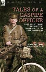 Tales of a Gaspipe Officer: With the Cyclists on the Western Front During the First World War