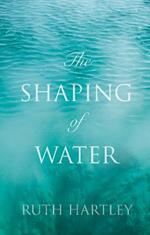 The Shaping of Water