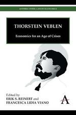 Thorstein Veblen: Economics for an Age of Crises