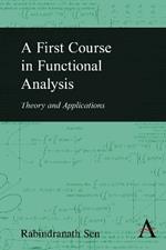 A First Course in Functional Analysis: Theory and Applications