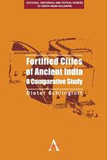 Fortified Cities of Ancient India: A Comparative Study