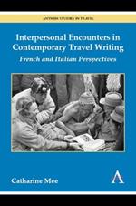 Interpersonal Encounters in Contemporary Travel Writing: French and Italian Perspectives