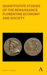 Quantitative Studies of the Renaissance Florentine Economy and Society