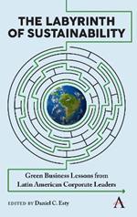 The Labyrinth of Sustainability: Green Business Lessons from Latin American Corporate Leaders