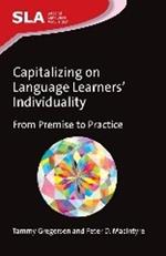 Capitalizing on Language Learners' Individuality: From Premise to Practice