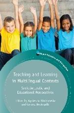 Teaching and Learning in Multilingual Contexts: Sociolinguistic and Educational Perspectives