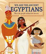 We Are the Ancient Egyptians: Meet the People Behind the History