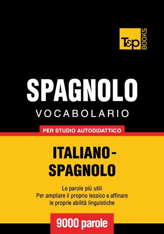 Vocabolario Italiano-Spagnolo per studio autodidattico - 9000 parole - Andrey Taranov - ebook