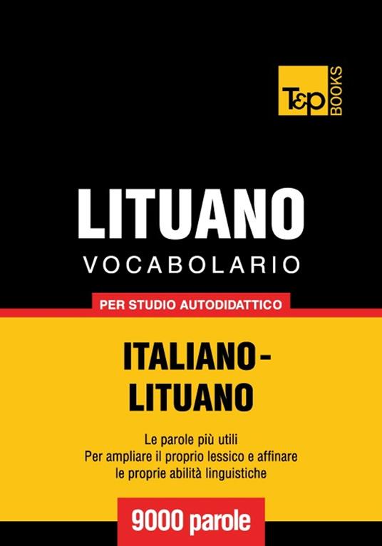 Vocabolario Italiano-Lituano per studio autodidattico - 9000 parole - Andrey Taranov - ebook