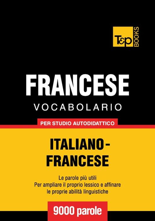 Vocabolario Italiano-Francese per studio autodidattico - 9000 parole - Andrey Taranov - ebook