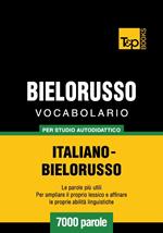 Vocabolario Italiano-Bielorusso per studio autodidattico - 7000 parole