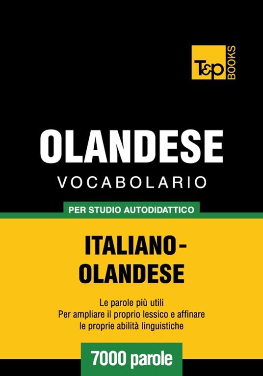 Vocabolario Italiano-Olandese per studio autodidattico - 7000 parole - Andrey Taranov - ebook