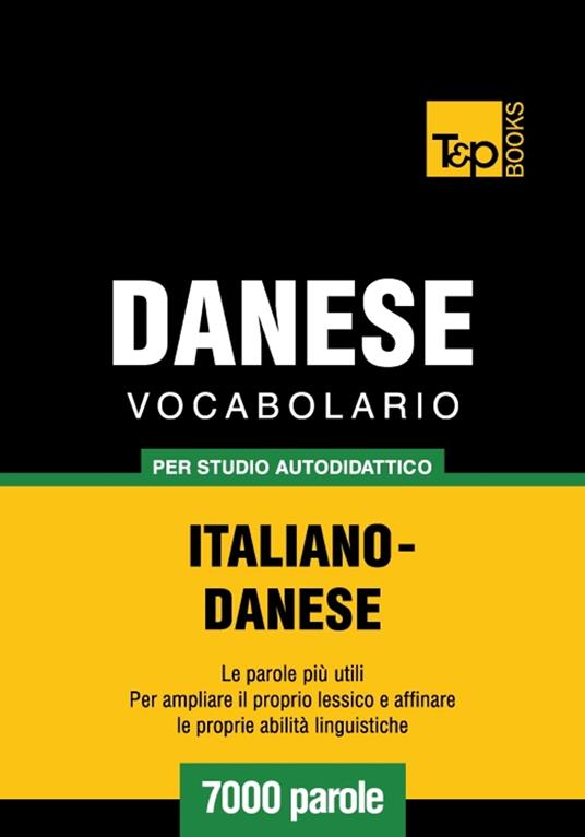 Vocabolario Italiano-Danese per studio autodidattico - 7000 parole - Andrey Taranov - ebook