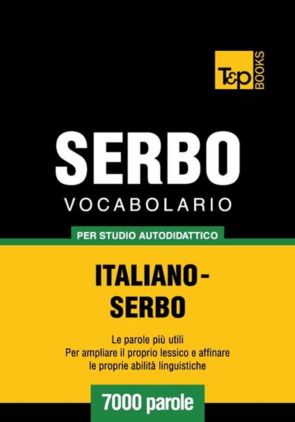 Vocabolario Italiano-Serbo per studio autodidattico - 7000 parole - Andrey Taranov - ebook