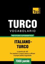 Vocabolario Italiano-Turco per studio autodidattico - 7000 parole