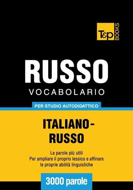 Vocabolario Italiano-Russo per studio autodidattico - 3000 parole - Andrey Taranov - ebook