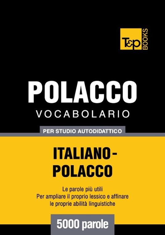 Vocabolario Italiano-Polacco per studio autodidattico - 5000 parole - Andrey Taranov - ebook