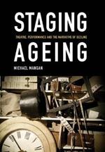 Staging Ageing: Theatre, Performance and the Narrative of Decline