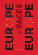 Europe Faces Europe: Narratives from Its Eastern Half