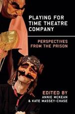 Playing for Time Theatre Company: Perspectives from the Prison