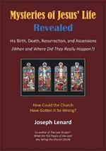 Mysteries of Jesus' Life Revealed: His Birth, Death, Resurrection, and Ascensions