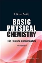 Basic Physical Chemistry: The Route To Understanding (Revised Edition)