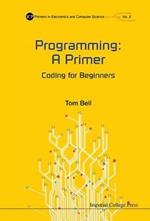 Programming: A Primer - Coding For Beginners