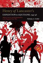 Henry of Lancaster's Expedition to Aquitaine, 1345-1346: Military Service and Professionalism in the Hundred Years War