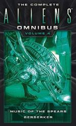 The Complete Aliens Omnibus: Volume Four (Music of the Spears, Berserker)