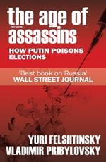 The Age of Assassins: Putin's Poisonous War Against Democracy