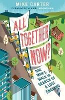 All Together Now?: One Man's Walk in Search of a Lost England