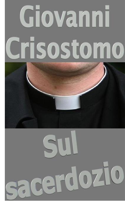 Sul sacerdozio - Giovanni Crisostomo - ebook