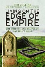 Living on the Edge of Empire: The Objects and People of Hadrian's Wall
