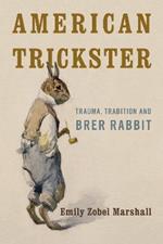 American Trickster: Trauma, Tradition and Brer Rabbit