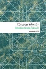 Virtue as Identity: Emotions and the Moral Personality