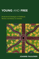 Young and Free: [Post]colonial Ontologies of Childhood, Memory and History in Australia