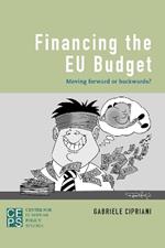 Financing the EU Budget: Moving Forward or Backwards?