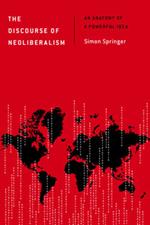 The Discourse of Neoliberalism: An Anatomy of a Powerful Idea