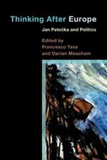 Thinking After Europe: Jan Patocka and Politics