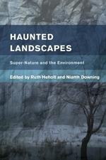 Haunted Landscapes: Super-Nature and the Environment