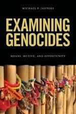 Examining Genocides: Means, Motive, and Opportunity