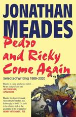 Pedro and Ricky Come Again: Selected Writing 1988–2020