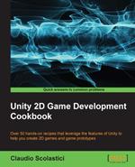 Unity 2D Game Development Cookbook: Unity 2D Game Development Cookbook