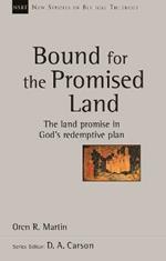 Bound for the Promised Land: The Land Promise In God's Redemptive Plan