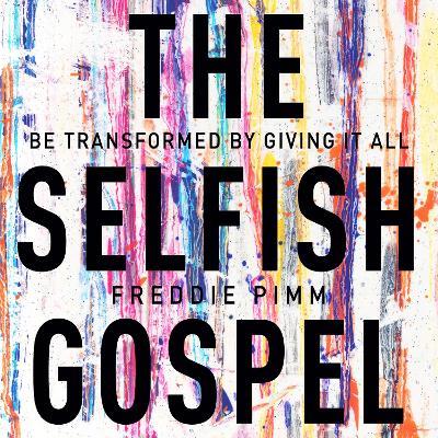 The Selfish Gospel