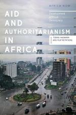 Aid and Authoritarianism in Africa: Development without Democracy
